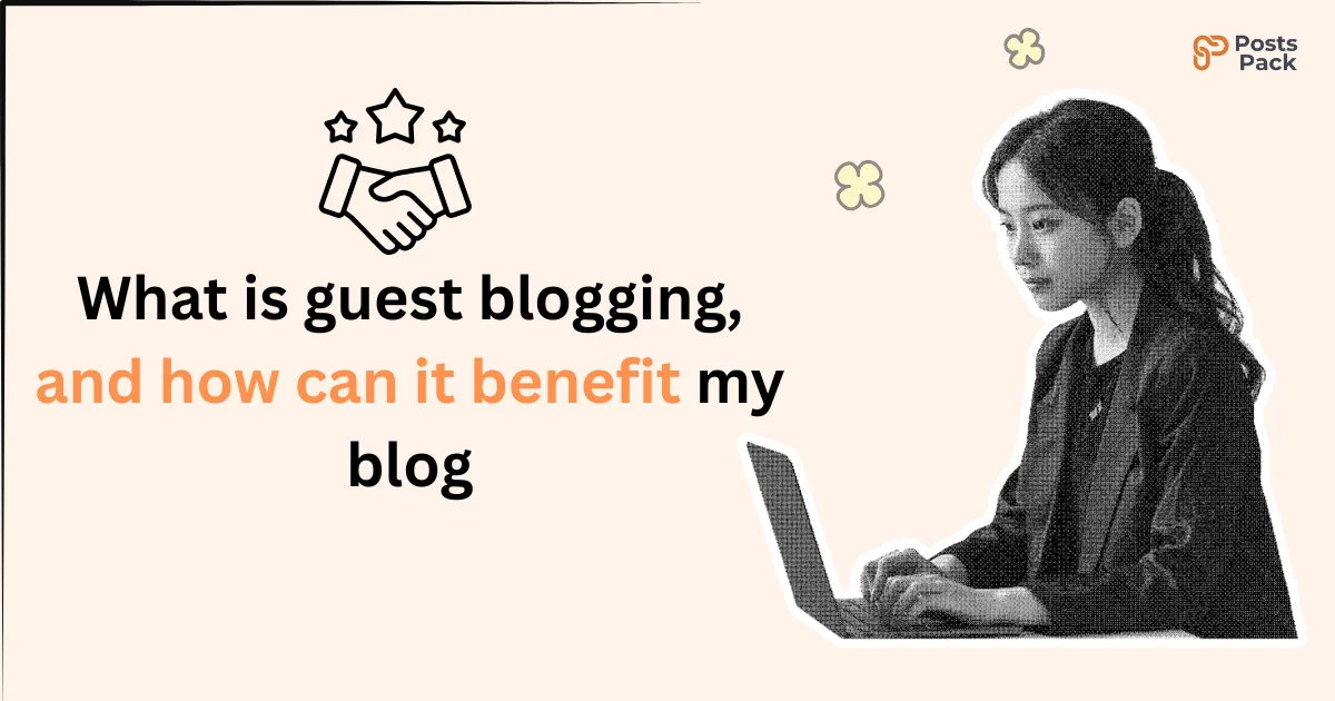 What is guest blogging and how can it benefit my blog