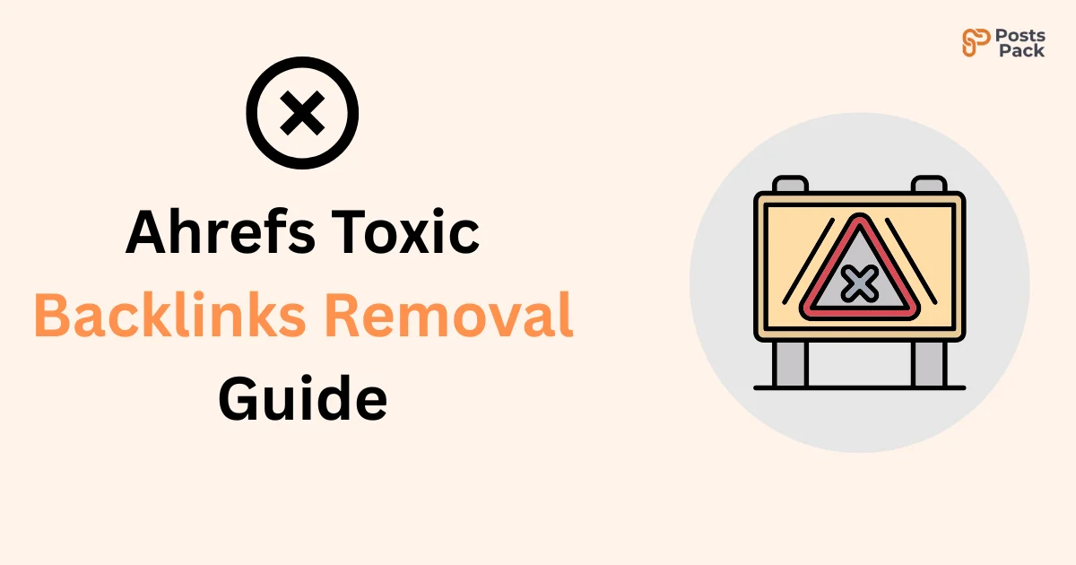 Ahrefs Toxic Backlinks Removal Guide